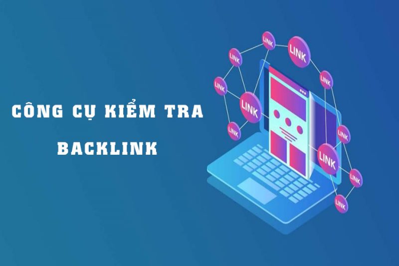 công cụ kiểm tra backlink cho SEO