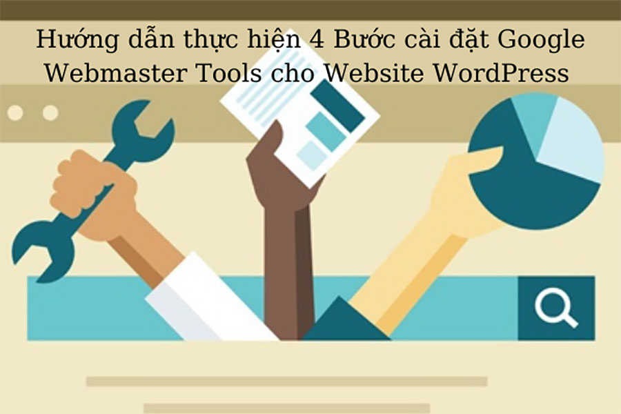 Hướng dẫn thực hiện cài đặt Google Webmaster Tools cho Website WordPress