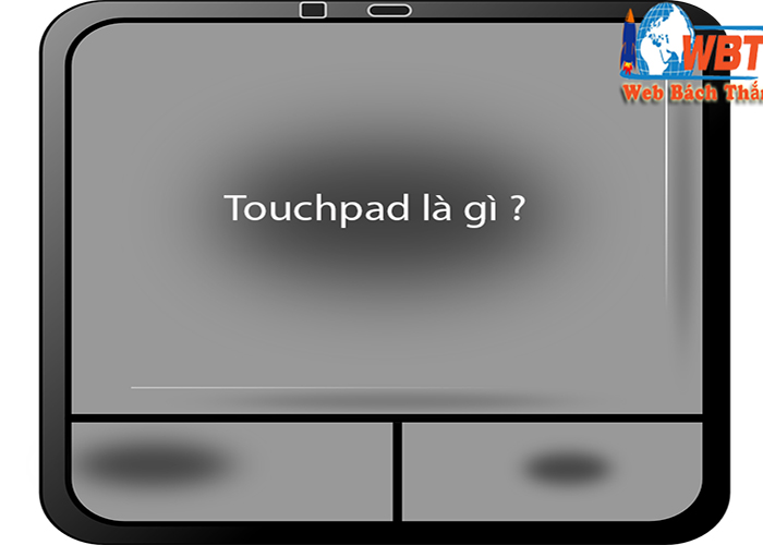 Touchpad Riêng Touchpad là gì ? Cấu tạo và công dụng của touchpad
