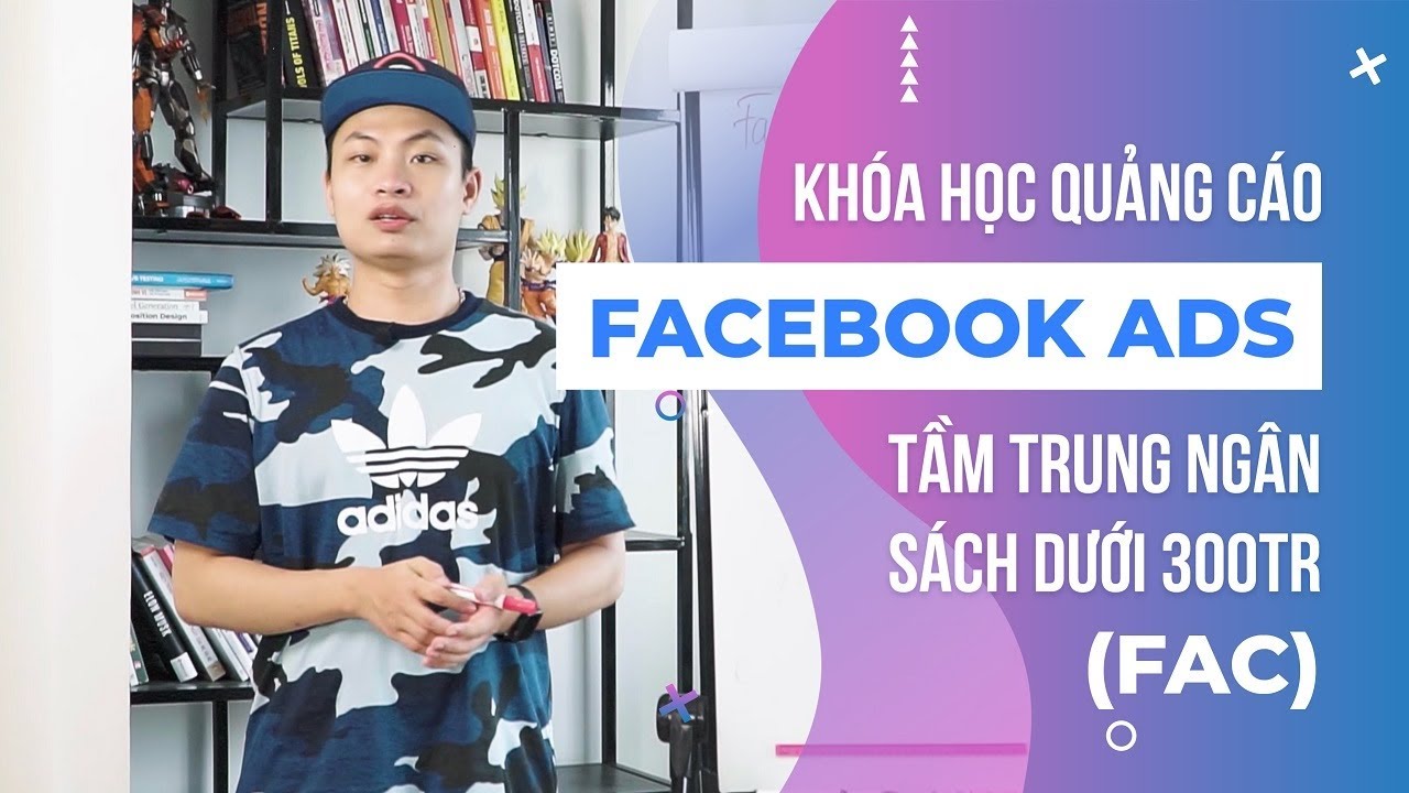 Donnie Chu – Khóa học Quảng cáo Facebook Ads tầm trung dành cho ngân sách dưới 300tr, chiến mạnh đầu năm 2020 (FAC)